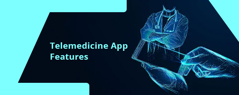 Telemedicine App Features For Doctors, Telemedicine App Features For Patients, Telemedicine App Features For Doctors And Patients