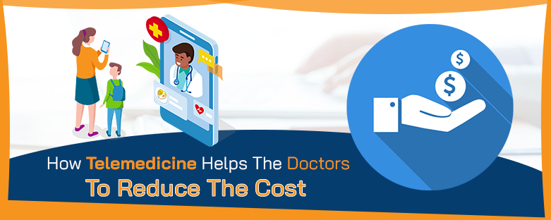 How-Telemedicine-Helps-The-Doctors-To-Reduce-The-Cost