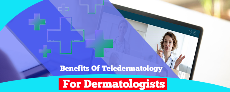 Benefits-Of-Teledermatology-For-Dermatologists