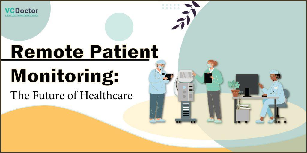 Patient Remote Monitoring Solution Future of Healthcare VCDoctor