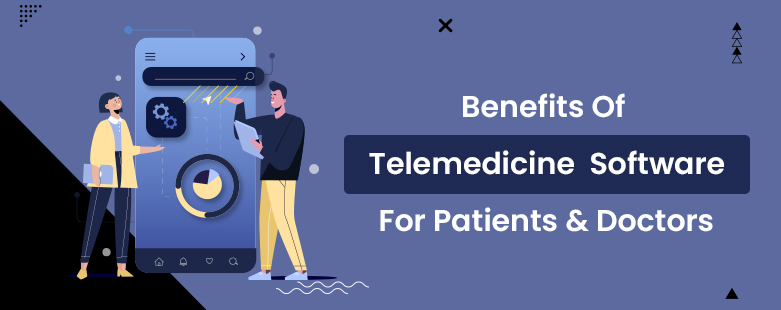 Benefits Of Telemedicine, Benefits Of Telemedicine For Patients, Benefits Of Telemedicine For Patients & Doctors