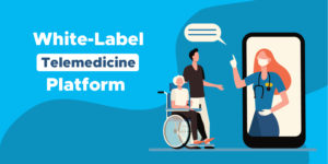 White label telemedicine, Telemedicine software, Telemedicine, Telemedicine platform