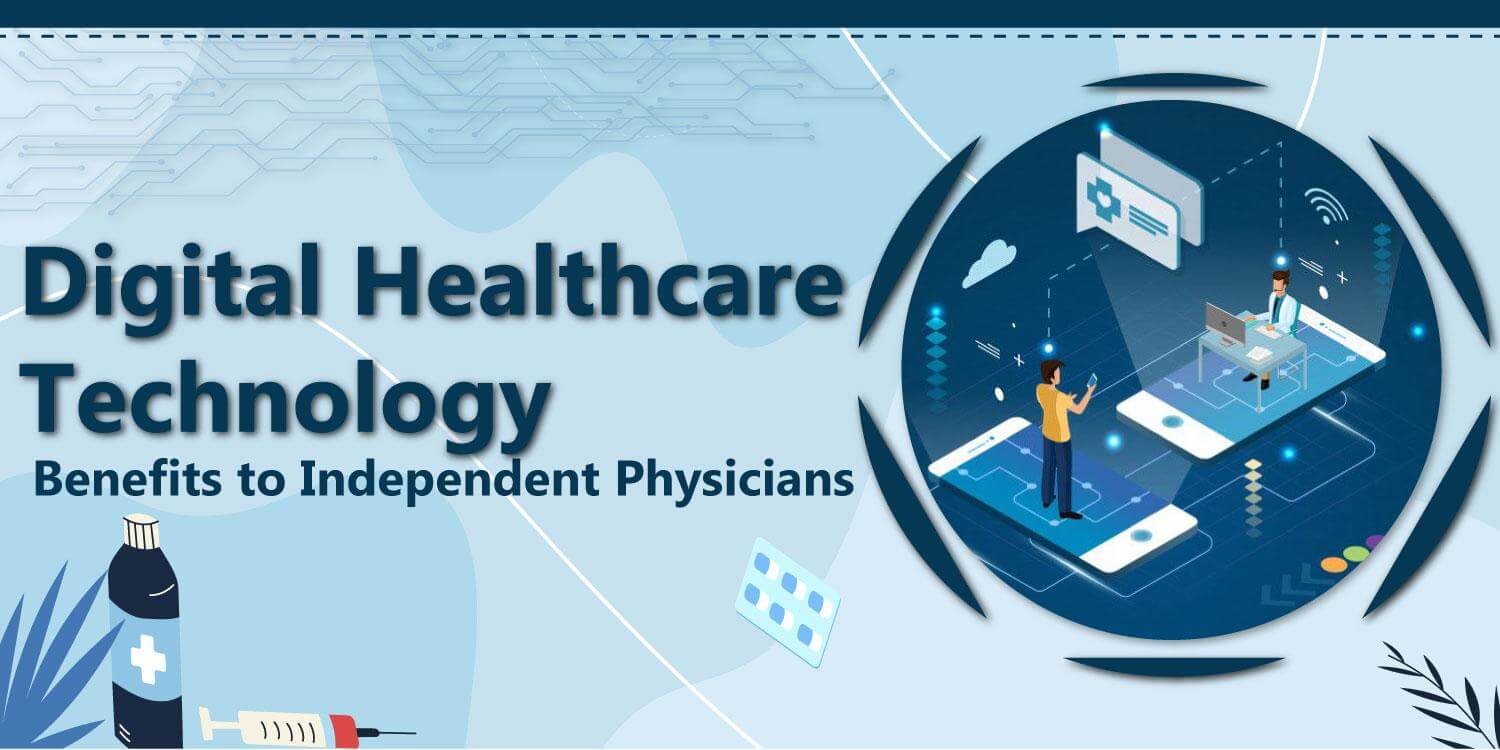 Digital healthcare technology, Digital Healthcare Technology Benefits to Independent Physicians