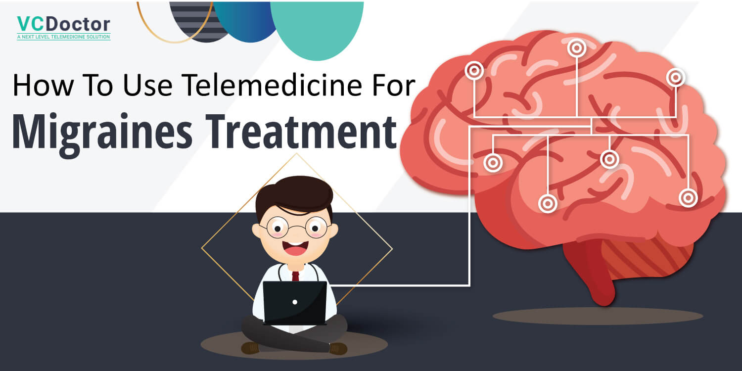How to Use Telemedicine for Migraines Treatment
