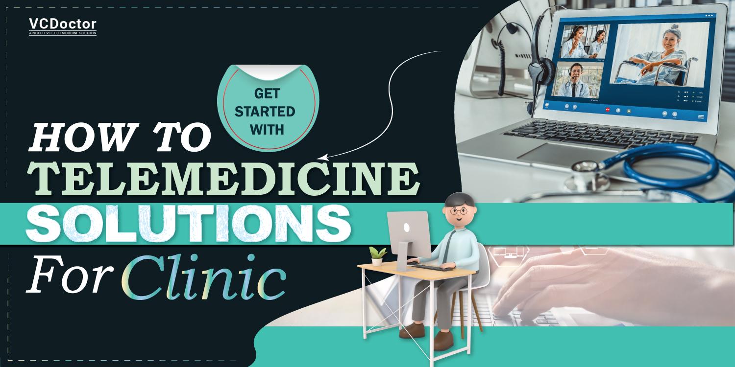 Telemedicine Solutions For Clinic
