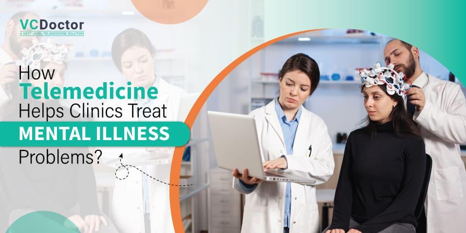 Telemedicine Helps Clinics Treat Mental illness Problems